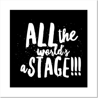 All the World's...a Stage!!! Posters and Art